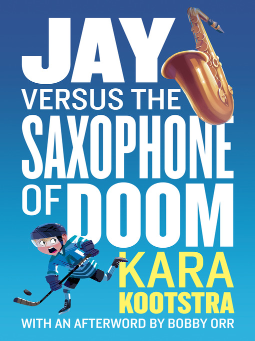 Title details for Jay Versus the Saxophone of Doom by Kara Kootstra - Available